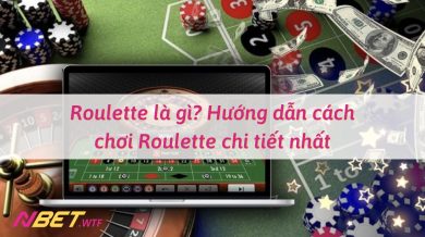 Roulette là gì? Hướng dẫn chơi Roulette chi tiết nhất